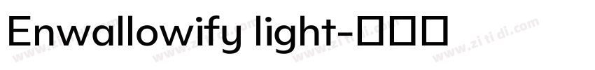Enwallowify light字体转换 Enwallowify light字体转换